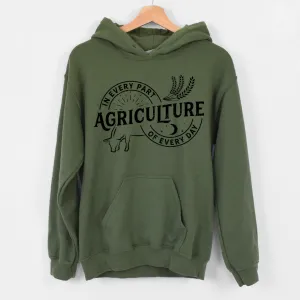 Agriculture is in every part of every day Hoodie (S-3XL) Unisex - Multiple Colors!