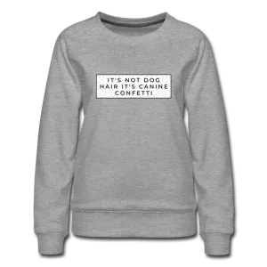 Canine Confetti-Women’s Premium Sweatshirt