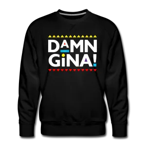 Damn Gina! Funny Martin Men’s Premium Sweatshirt