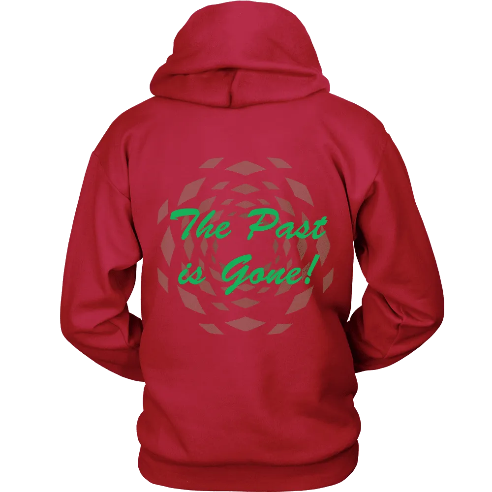 Hoodie The Past Is Gone!  Your Best Is Yet To Come