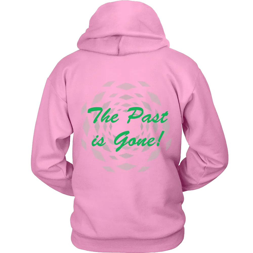 Hoodie The Past Is Gone!  Your Best Is Yet To Come