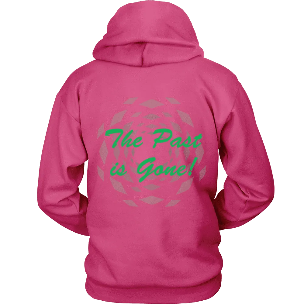 Hoodie The Past Is Gone!  Your Best Is Yet To Come