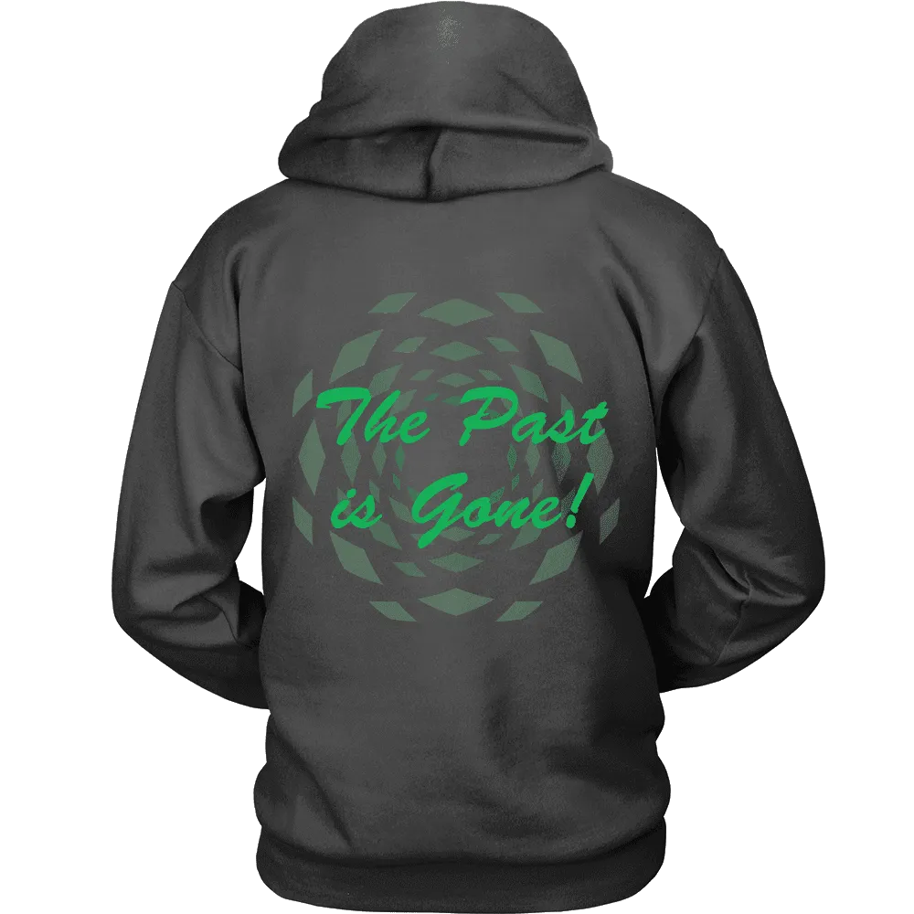 Hoodie The Past Is Gone!  Your Best Is Yet To Come