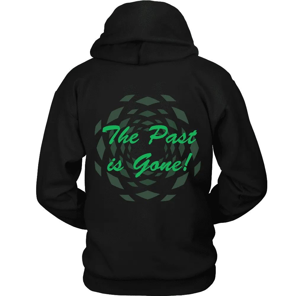 Hoodie The Past Is Gone!  Your Best Is Yet To Come