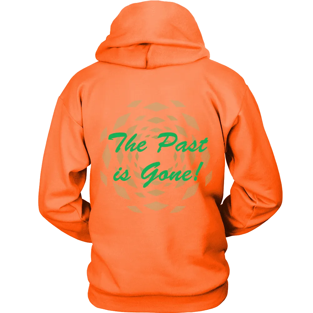 Hoodie The Past Is Gone!  Your Best Is Yet To Come