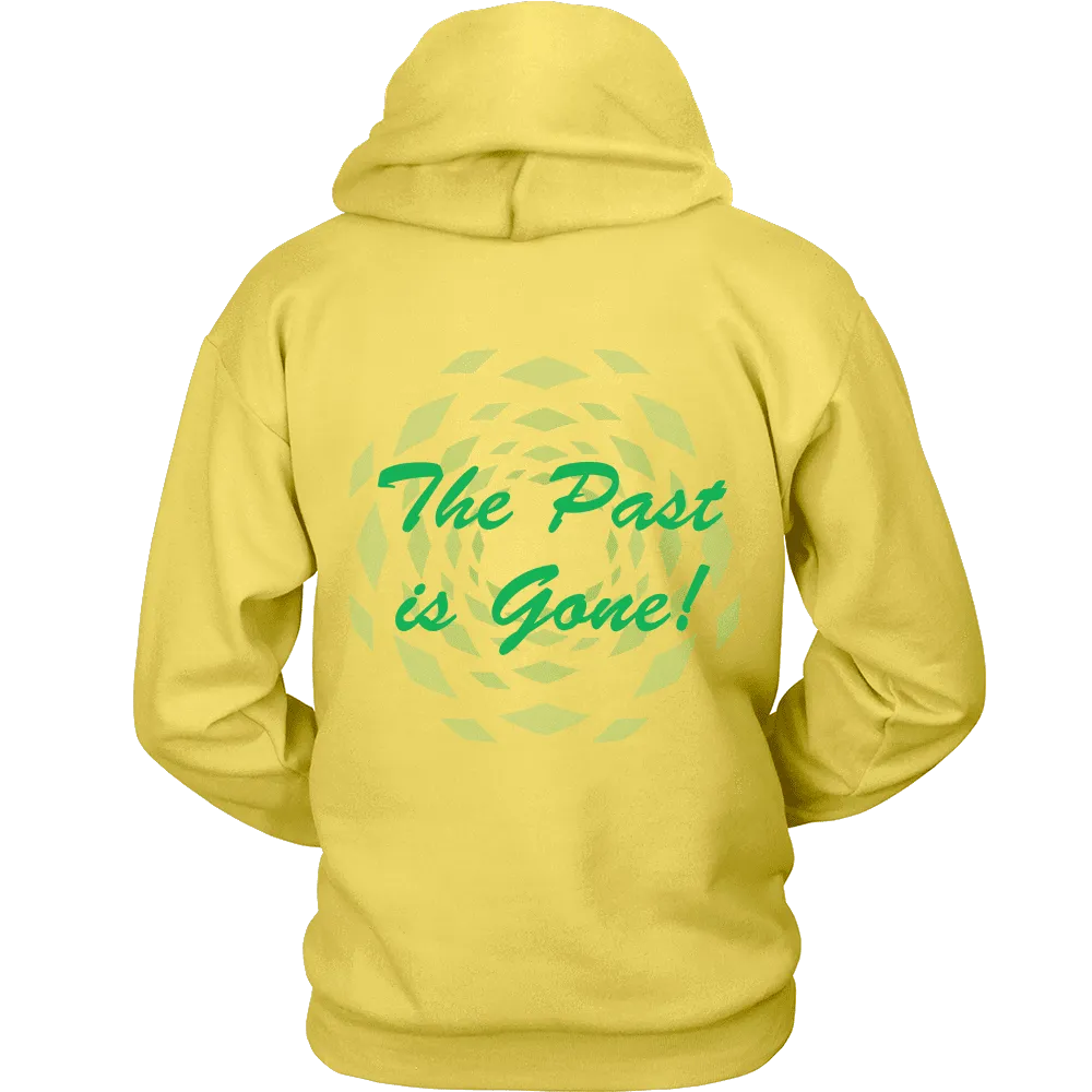 Hoodie The Past Is Gone!  Your Best Is Yet To Come