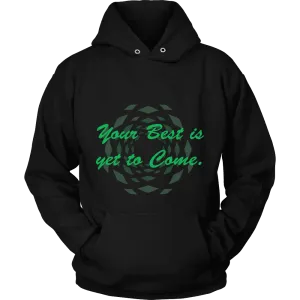 Hoodie The Past Is Gone!  Your Best Is Yet To Come