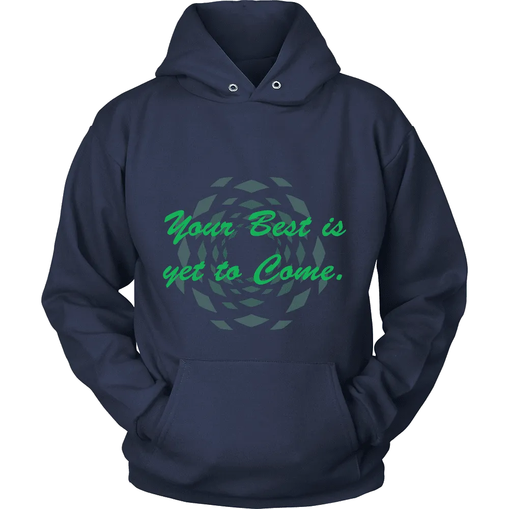 Hoodie The Past Is Gone!  Your Best Is Yet To Come