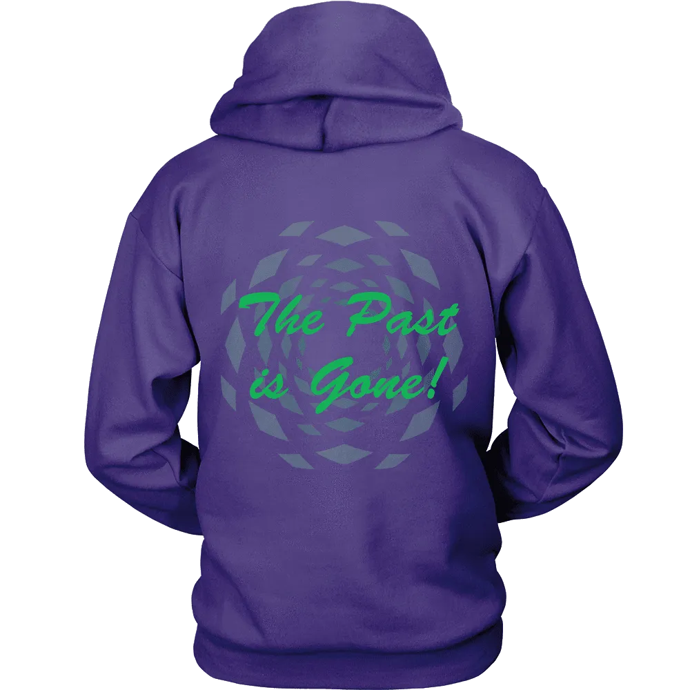 Hoodie The Past Is Gone!  Your Best Is Yet To Come