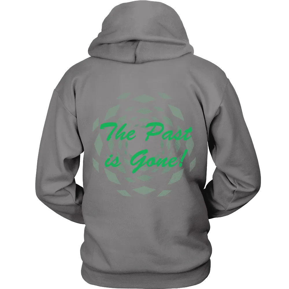 Hoodie The Past Is Gone!  Your Best Is Yet To Come