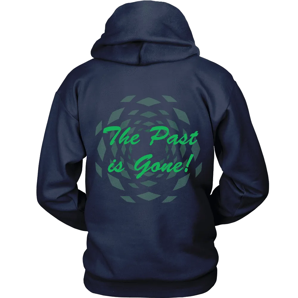 Hoodie The Past Is Gone!  Your Best Is Yet To Come