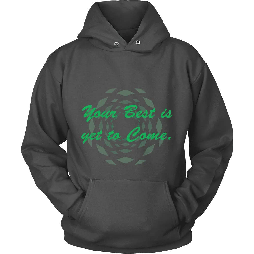 Hoodie The Past Is Gone!  Your Best Is Yet To Come