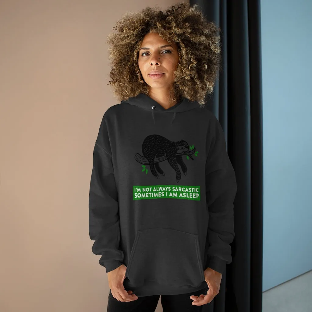 I AM NOT ALWAYS SARCASTIC SOMETIMES I AM ASLEEP Unisex EcoSmart® Pullover Hoodie Sweatshirt