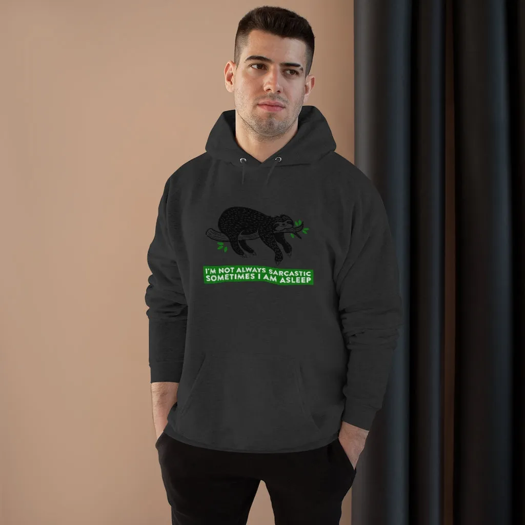 I AM NOT ALWAYS SARCASTIC SOMETIMES I AM ASLEEP Unisex EcoSmart® Pullover Hoodie Sweatshirt