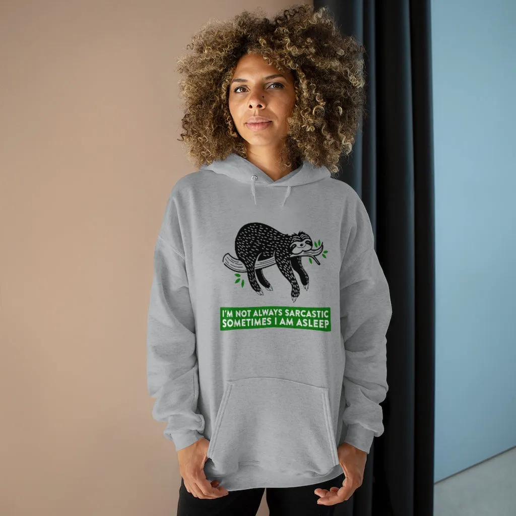 I AM NOT ALWAYS SARCASTIC SOMETIMES I AM ASLEEP Unisex EcoSmart® Pullover Hoodie Sweatshirt