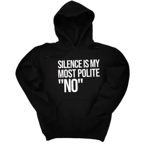 Silence is my Most Polite No Unisex Hoodie