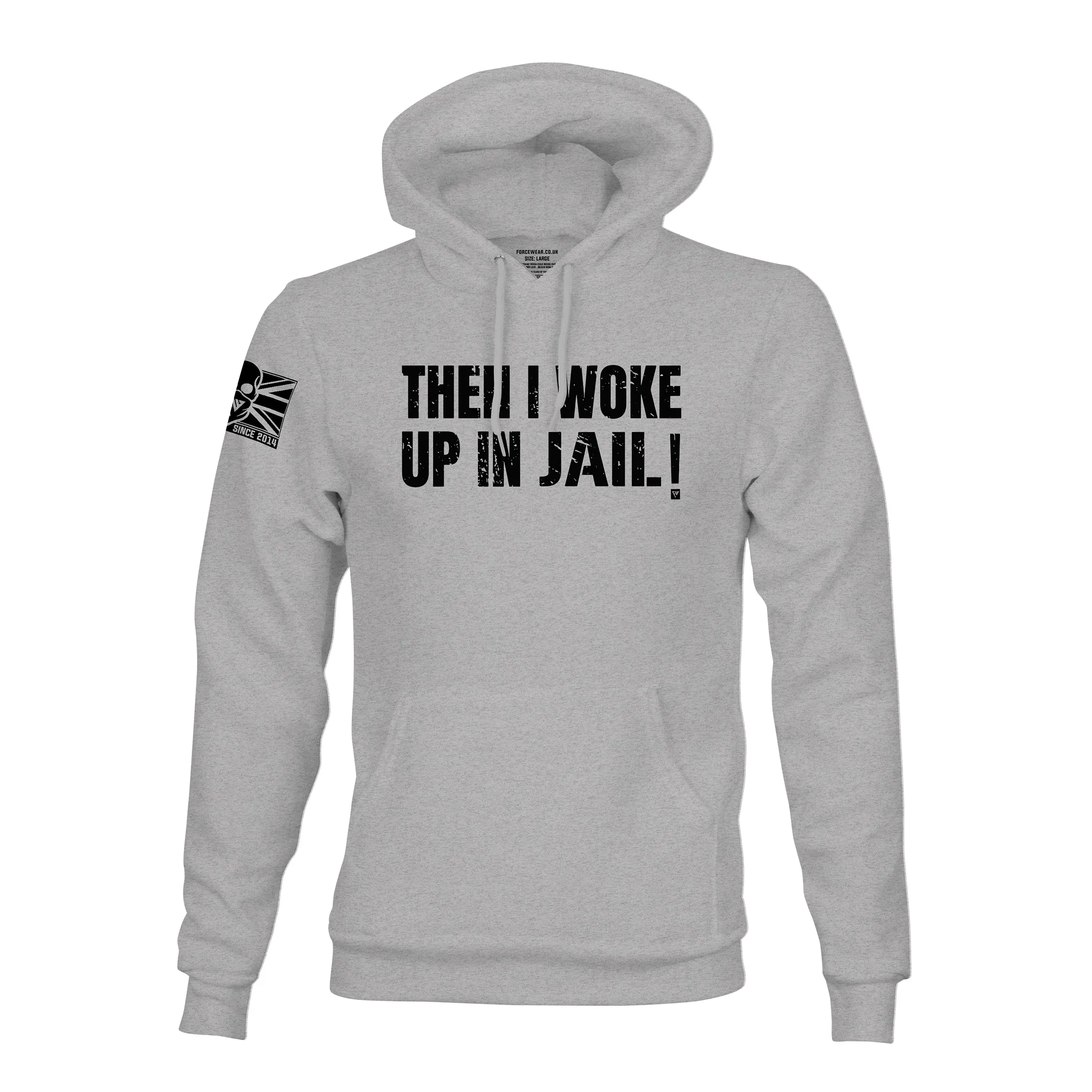 THEN I WOKE UP IN JAIL HOODIE